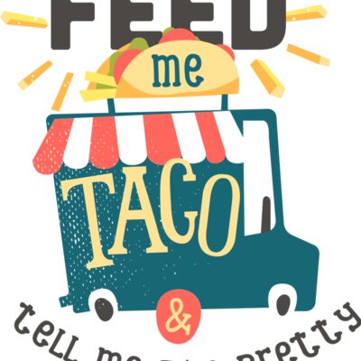 Feed Me Taco And Tell Me I'm Pretty Thumbnail